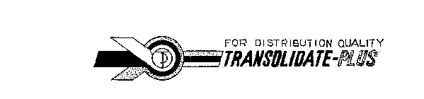 TP FOR DISTRIBUTION QUALITY TRANSOLIDATE-PLUS