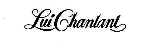 LUI CHANTANT Trademark - Registration Number 1095278 - Serial