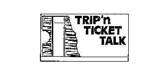TRIP'N TICKET TALK