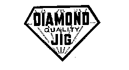 DIAMOND QUALITY JIG