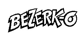 BEZERK-O