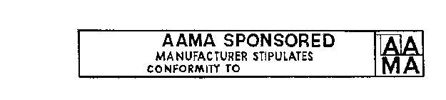 AAMA SPONSORED MANUFACTURER STIPULATES CONFORMITY TO AA MA