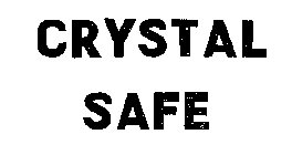 CRYSTAL SAFE