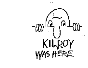 KILROY WAS HERE