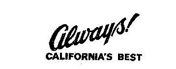 ALWAYS! CALIFORNIAS BEST