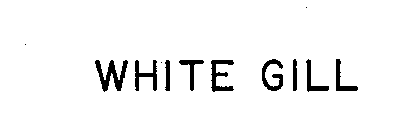 WHITE GILL