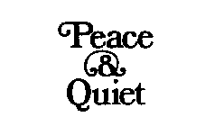 PEACE & QUIET