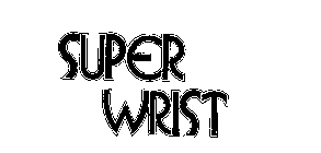 SUPER WRIST