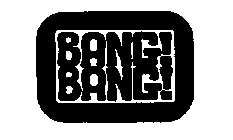 BANG!BANG!