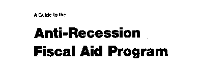 A GUIDE TO THE ANTI-RECESSION FISCAL AID PROGRAM