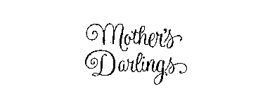 MOTHER'S DARLINGS