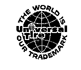 UNIVERSAL TIRE THE WORLD IS OUR TRADEMARK