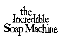 THE INCREDIBLE SOAP MACHINE