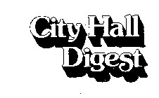 CITY HALL DIGEST