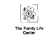 THE FAMILY LIFE CENTER