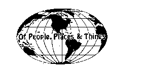 OF PEOPLE, PLACES & THINGS