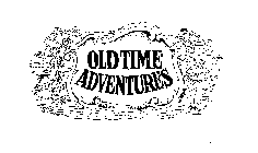 OLD TIME ADVENTURES