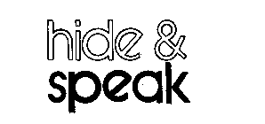 HIDE & SPEAK