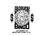 BIG BUCK BINGO $$ OLD GEORGE WAS NEVER WORTH MORE TO YOU!