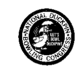 NATIONAL DUCKPIN BOWLING CONGRESS LET'S BOWL DUCKPINS