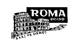 ROMA BRAND ARRIVE DERCI