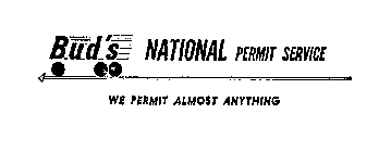 BUD'S NATIONAL PERMIT SERVICE WE PERMIT ALMOST ANYTHING