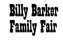 BILL BARKER FAMILY FAIR
