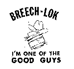 BREECH-LOK I'M ONE OF THE GOOD GUYS
