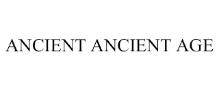 ANCIENT ANCIENT AGE