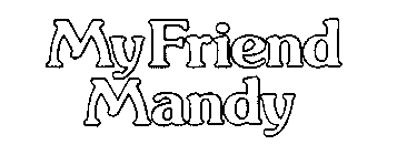 MY FRIEND MANDY