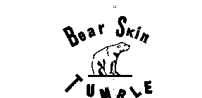 BEAR SKIN TUMBLE