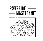 RIVERSIDE MASTERKNIT