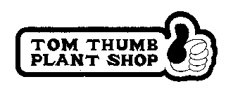 TOM THUMB PLANT SHOP