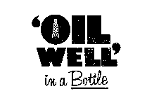 'OIL WELL' IN A BOTTLE
