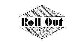 ROLL OUT