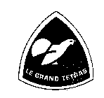 LE GRAND TETRAS