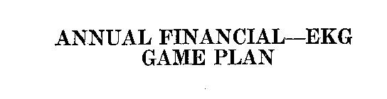 ANNUAL FINANCIAL EKG GAME PLAN 