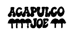 ACAPULCO JOE