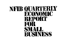 NFIB QUARTERLY ECONOMIC REPORT FOR SMALL BUSINESS