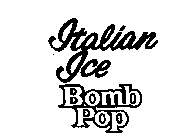 ITALIAN ICE BOMB POP