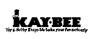 KAY-BEE TOY & HOBBY SHOPS- WE TAKE YOURFUN SERIOUSLY