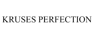 KRUSES PERFECTION