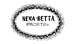 NEVA-BETTA SPECIALTIES