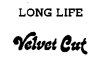 LONG LIFE VELVET CUT