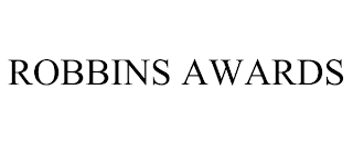 ROBBINS AWARDS