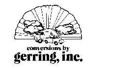 CONVERSIONS BY GERRING, INC.