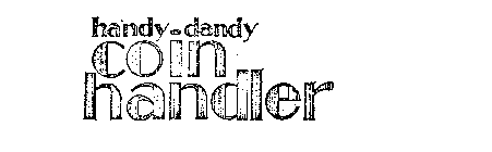 HANDY-DANDY COIN HANDLER