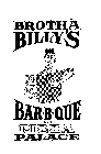 BROTHA BILLY'S BAR-B-QUE AND PIZZA PALACE