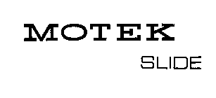 MOTEK SLIDE