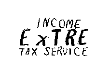 INCOME EXTRE TAX SERVICE